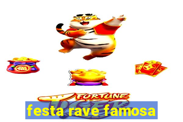 festa rave famosa